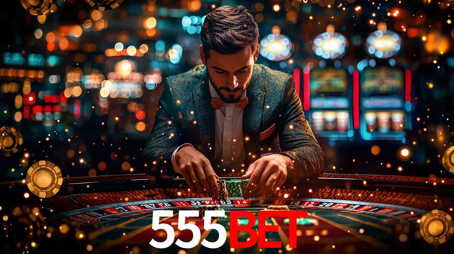 555bet: Jogos de Caça-Níqueis-Altas Recompensas, Roleta-Velocidade, Blackjack-Desafios Máximos
